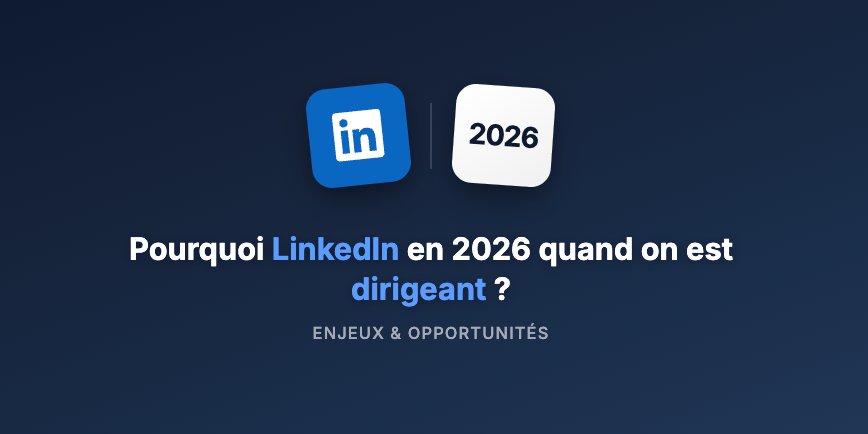 Pourquoi LinkedIn en 2026